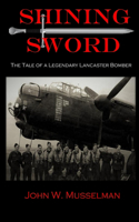 Shining Sword: The Tale of Legendary Lancaster Bomber-ME746
