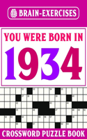 Brain Exercises Crossword Puzzle Book: You Were Born In 1934: Challenging Crossword Puzzles For Adults