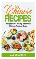 Chinese Recipes: Recipes For Cooking Traditional Chinese Food At Home