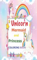 Unicorn, Mermaid and Princess Coloring Book
