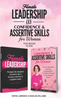 Female Leadership & Confident & Assertive Skills for Women (2 books in 1)