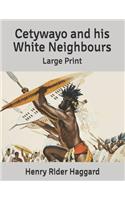 Cetywayo and his White Neighbours: Large Print