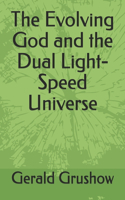 Evolving God and the Dual Light-Speed Universe