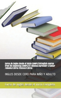 Curso de ingles desde el inicio COMPLETO(English course from the beginning COMPLETE) Idiomas/Aprender a hablar /eBooks/Libros (físicos)/Libros: Ingles Desde Cero Para Niño Y Adulto