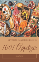 1001 Ultimate Homemade Appetizer Recipes