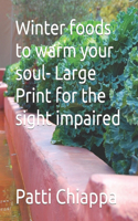 Winter foods to warm your soul- Large Print for the sight impaired