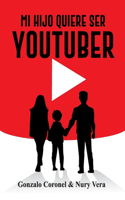 Mi Hijo Quiere Ser Youtuber