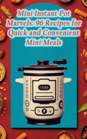 Mini Instant Pot Marvels