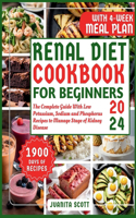 Renal Diet Cookbook For Beginners 2024: The Complete Guide With 1900 Days of Life-Changing Low Potassium, Sodium and Phosphorus Recipes to Manage Stage of Kidney Disease. 4-Weeks Meal Plan