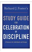 Richard J. Foster's Study Guide for Celebration of Discipline