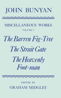 The Miscellaneous Works of John Bunyan: Volume V: The Barren Fig-Tree, The Strait Gate, The Heavenly Foot-man