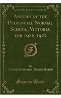 Anecho of the Provincial Normal School, Victoria, for 1926-1927 (Classic Reprint)
