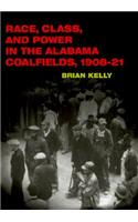 Race, Class, and Power in the Alabama Coalfields, 1908-21