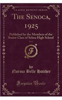 The Senoca, 1925, Vol. 2: Published by the Members of the Senior Class of Selma High School (Classic Reprint): Published by the Members of the Senior Class of Selma High School (Classic Reprint)