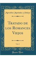 Tratado de Los Romances Viejos, Vol. 2 (Classic Reprint)