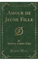 Amour de Jeune Fille (Classic Reprint)