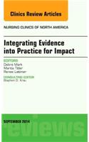 Integrating Evidence Into Practice for Impact, an Issue of Nursing Clinics of North America