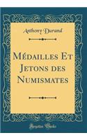 Mï¿½dailles Et Jetons Des Numismates (Classic Reprint)