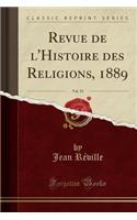 Revue de l'Histoire Des Religions, 1889, Vol. 19 (Classic Reprint)