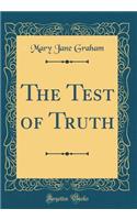 The Test of Truth (Classic Reprint)
