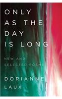 Only as the Day Is Long