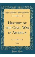 History of the Civil War in America, Vol. 4 (Classic Reprint)