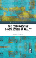 The Communicative Construction of Reality