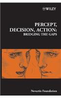 Percept, Decision, Action