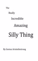 Really Incredible Amazing Silly Thing