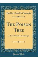 The Poison Tree: A Tale of Hindu Life in Bengal (Classic Reprint)