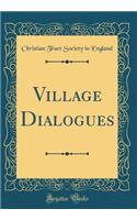 Village Dialogues (Classic Reprint)