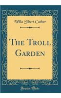 The Troll Garden (Classic Reprint)
