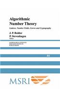 Algorithmic Number Theory: Lattices, Number Fields, Curves and Cryptography(Series Number 44 Mathematical Sciences Research Institute Publications)