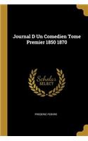 Journal D Un Comedien Tome Premier 1850 1870