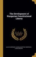 Development of Hungarian Constitutional Liberty