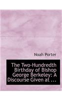 The Two-Hundredth Birthday of Bishop George Berkeley: A Discourse Given at ... (Large Print Edition): A Discourse Given at ... (Large Print Edition)