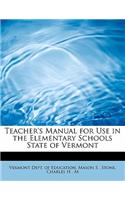 Teacher's Manual for Use in the Elementary Schools State of Vermont