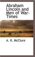 Abraham Lincoln and Men of War-Times