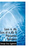 Love Is the Sum of It All: (English)