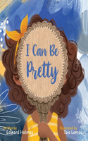 I Can Be Pretty