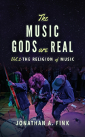 Music Gods are Real: Vol. 2 - The Religion of Music