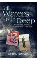 Still Waters Run Deep