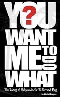You Want Me To Do What?