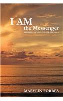 I AM the Messenger: Messages of Love to Stir the Soul