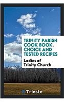 Trinity parish cook book. Choice and Tested Recipes