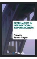 Experiments in International Administration