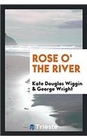 ROSE O' THE RIVER