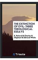 THE EXTINCTION OF EVIL: THREE THEOLOGICA