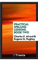 Practical Spelling Lessons. Book Two