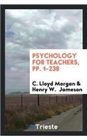 Psychology for Teachers, Pp. 1-238